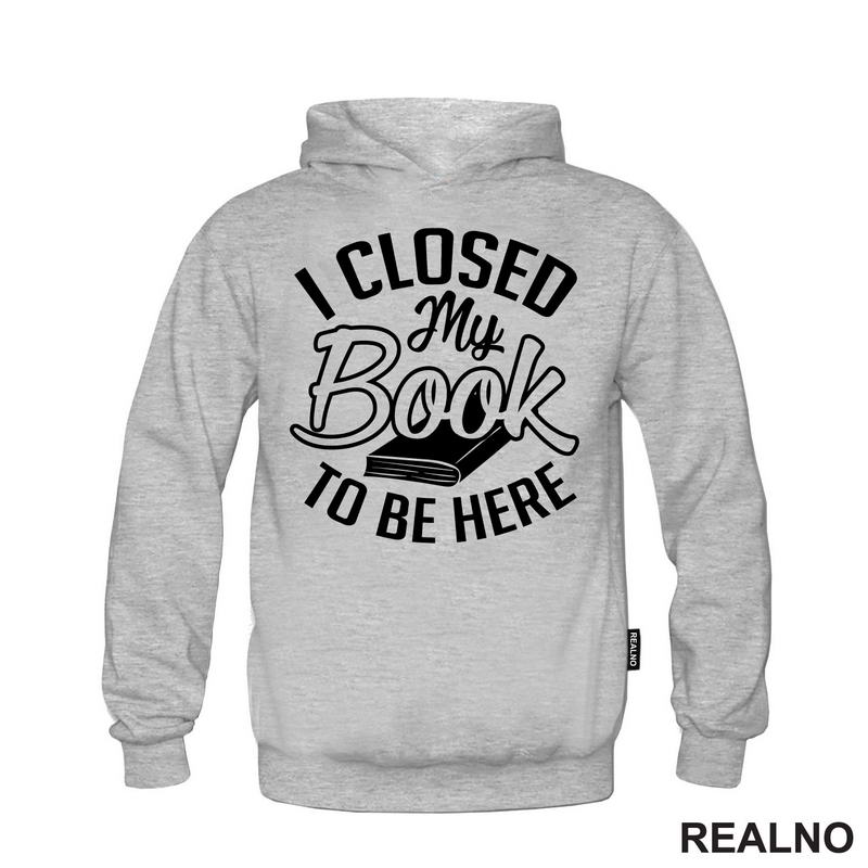 I Closed My Book To Be Here - Outline - Books - Čitanje - Knjige - Majica