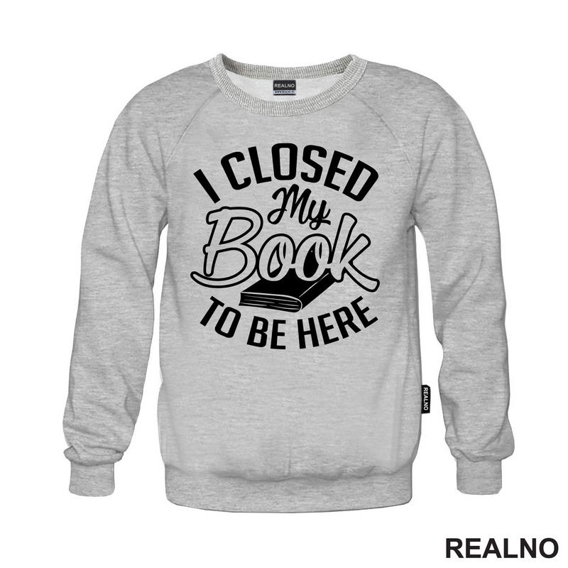 I Closed My Book To Be Here - Outline - Books - Čitanje - Knjige - Majica