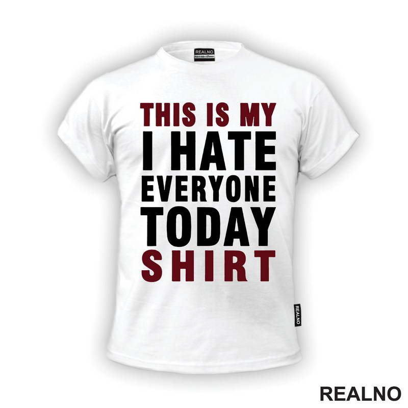 This Is My I Hate Everyone Today Shirt - Red - Humor - Majica