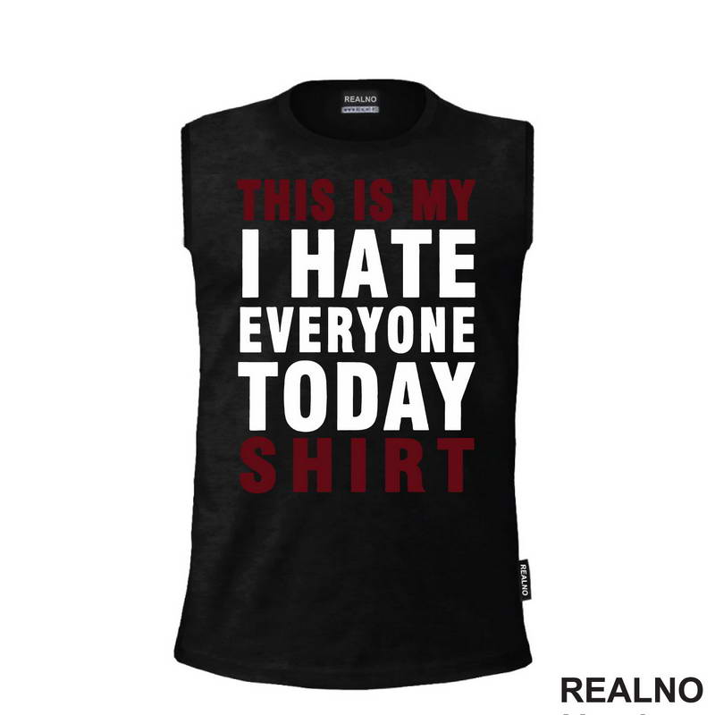 This Is My I Hate Everyone Today Shirt - Red - Humor - Majica