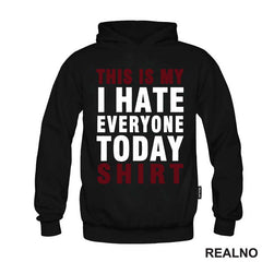 This Is My I Hate Everyone Today Shirt - Red - Humor - Majica