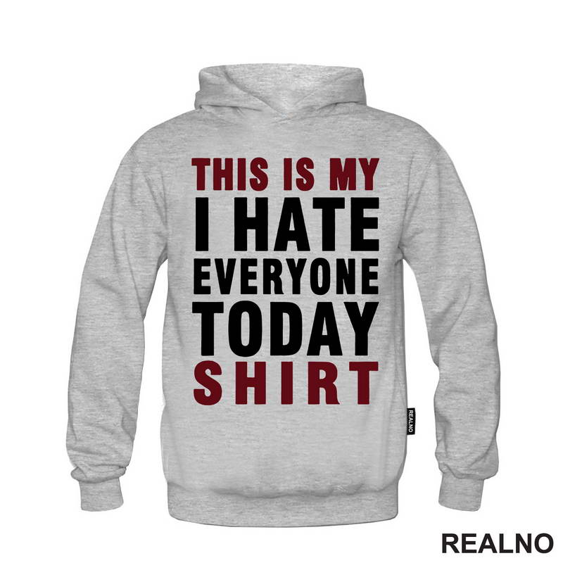 This Is My I Hate Everyone Today Shirt - Red - Humor - Majica