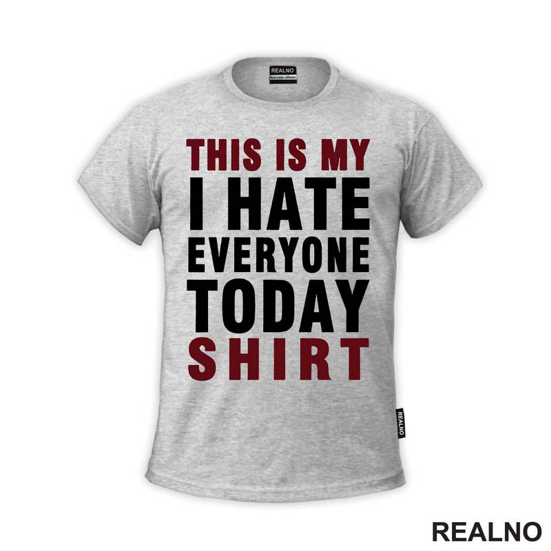 This Is My I Hate Everyone Today Shirt - Red - Humor - Majica