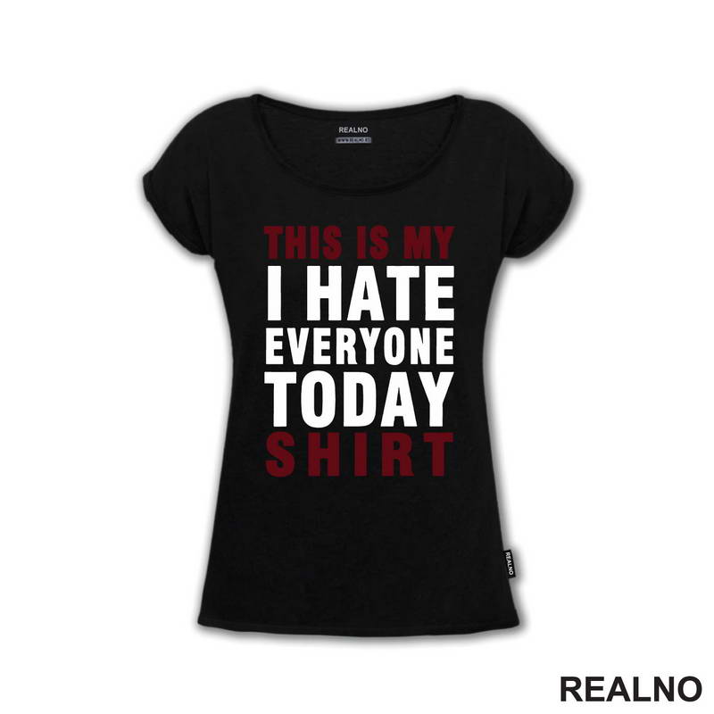This Is My I Hate Everyone Today Shirt - Red - Humor - Majica