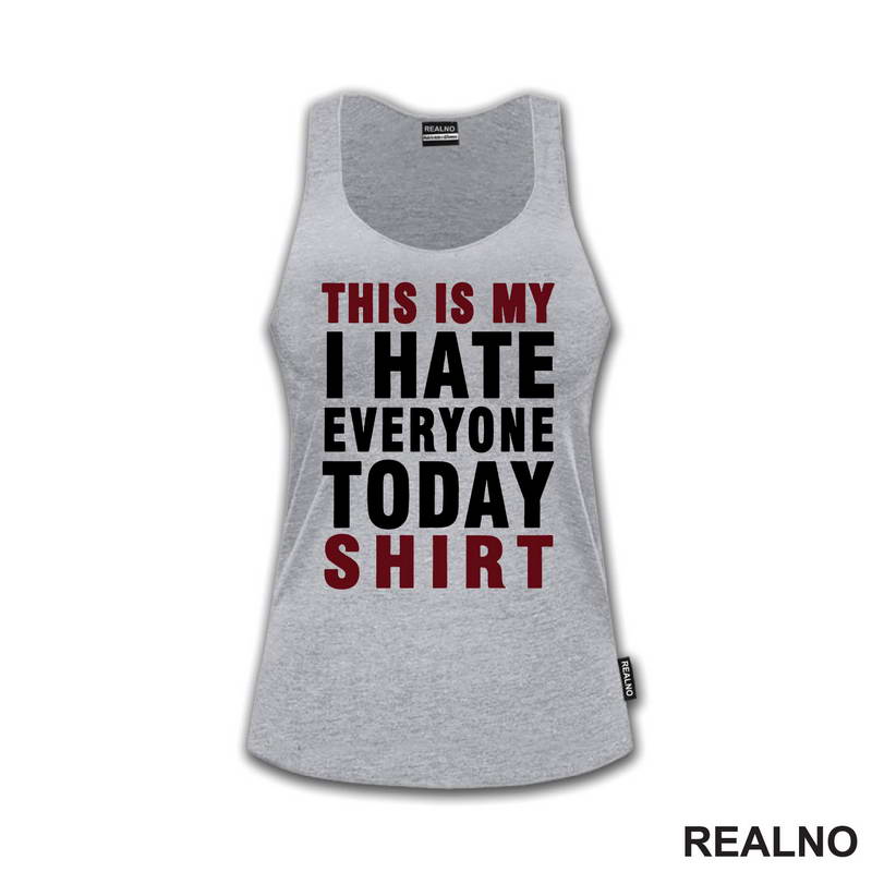 This Is My I Hate Everyone Today Shirt - Red - Humor - Majica