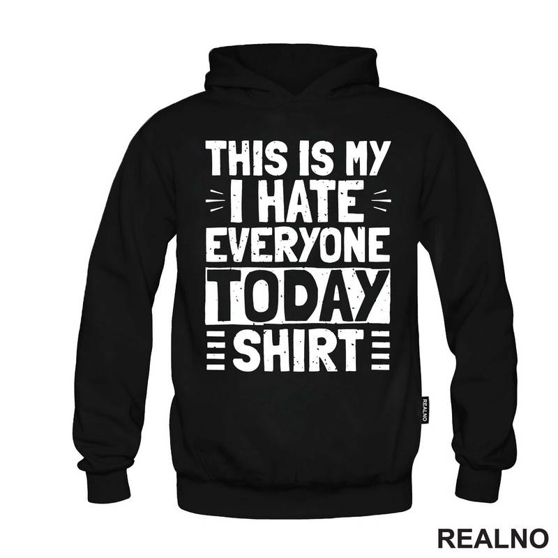 This Is My I Hate Everyone Today Shirt - Humor - Majica