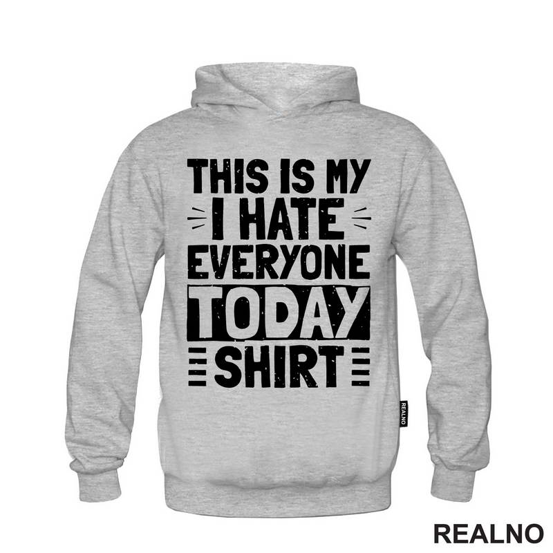 This Is My I Hate Everyone Today Shirt - Humor - Majica