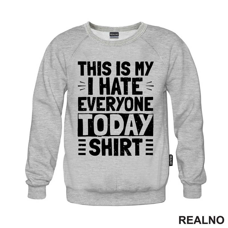 This Is My I Hate Everyone Today Shirt - Humor - Majica