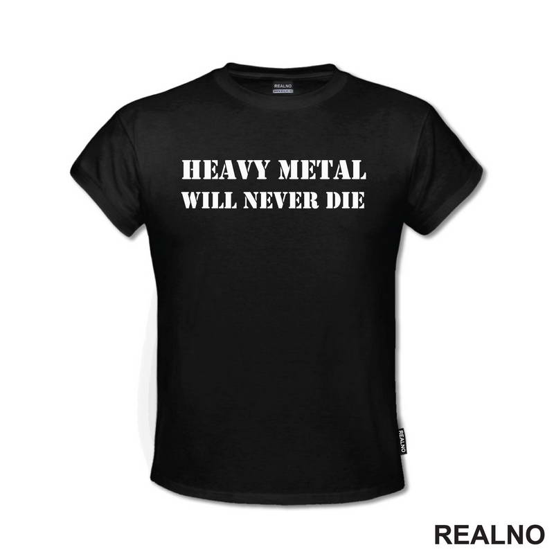 Heavy Metal Will Never Die - Muzika - Majica