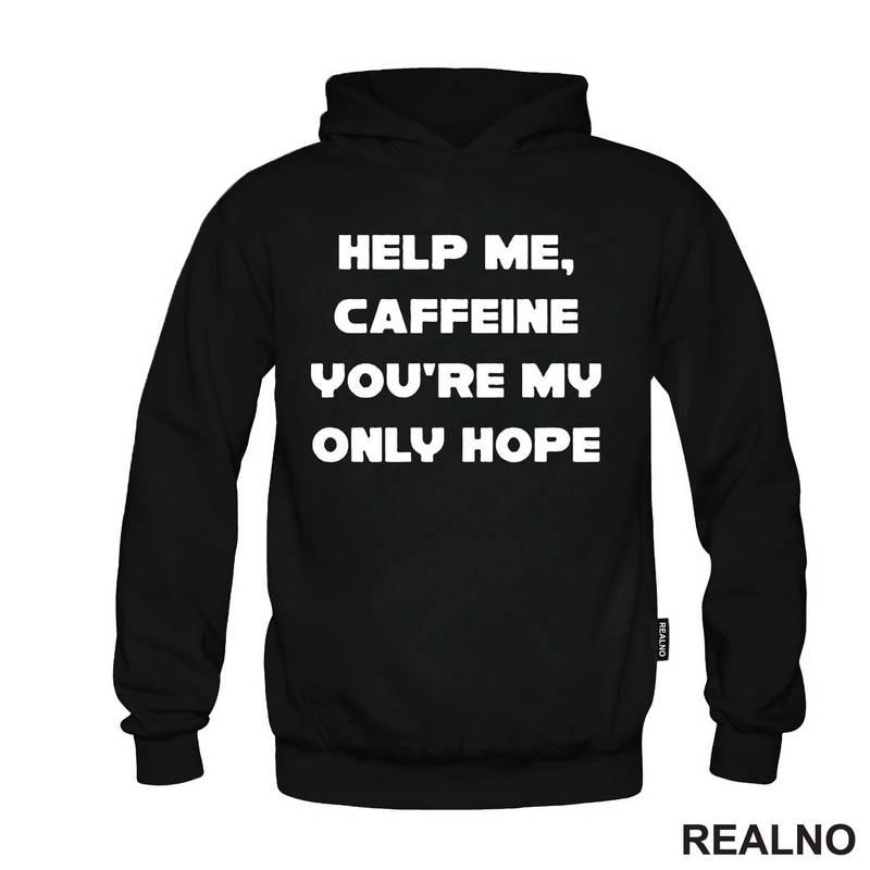 Help Me, Caffeine You're My Only Hope - Kafa - Majica