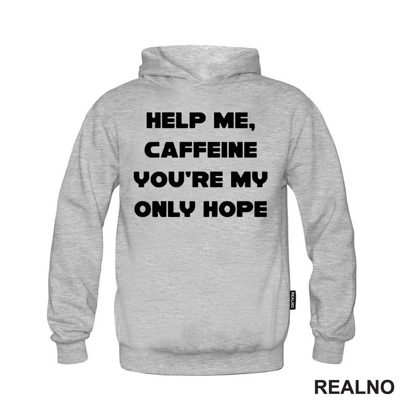 Help Me, Caffeine You're My Only Hope - Kafa - Majica