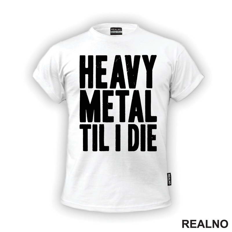 Heavy Metal Til I Die - Muzika - Majica