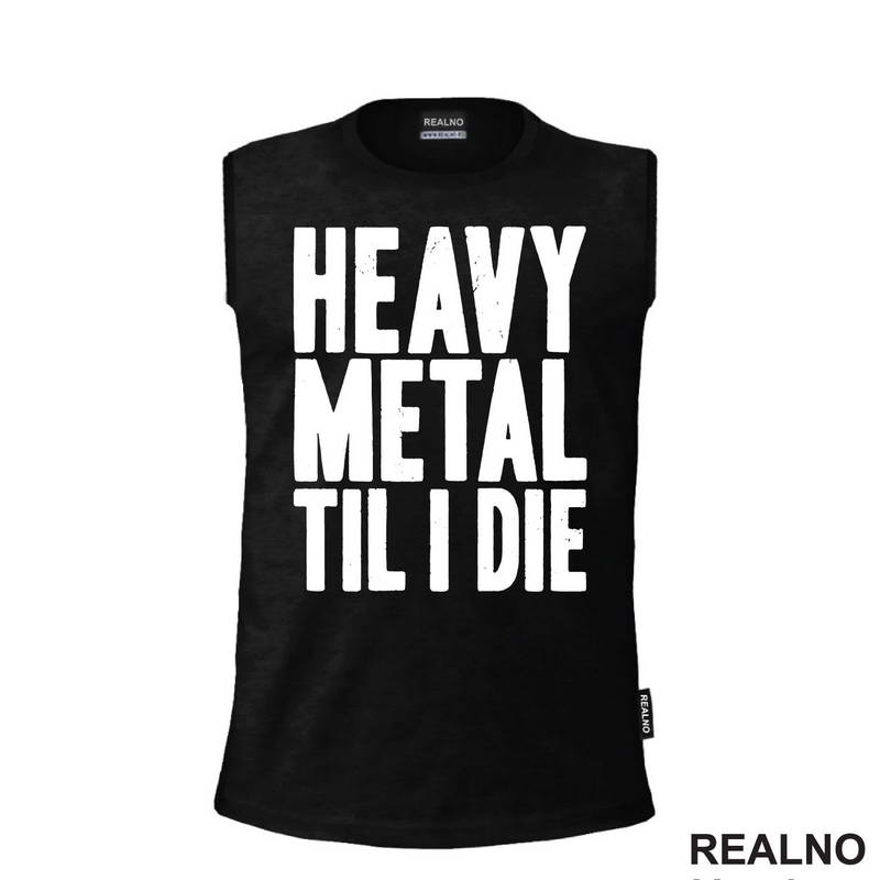 Heavy Metal Til I Die - Muzika - Majica