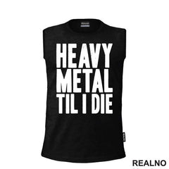 Heavy Metal Til I Die - Muzika - Majica