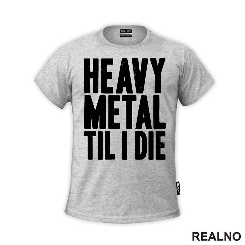 Heavy Metal Til I Die - Muzika - Majica