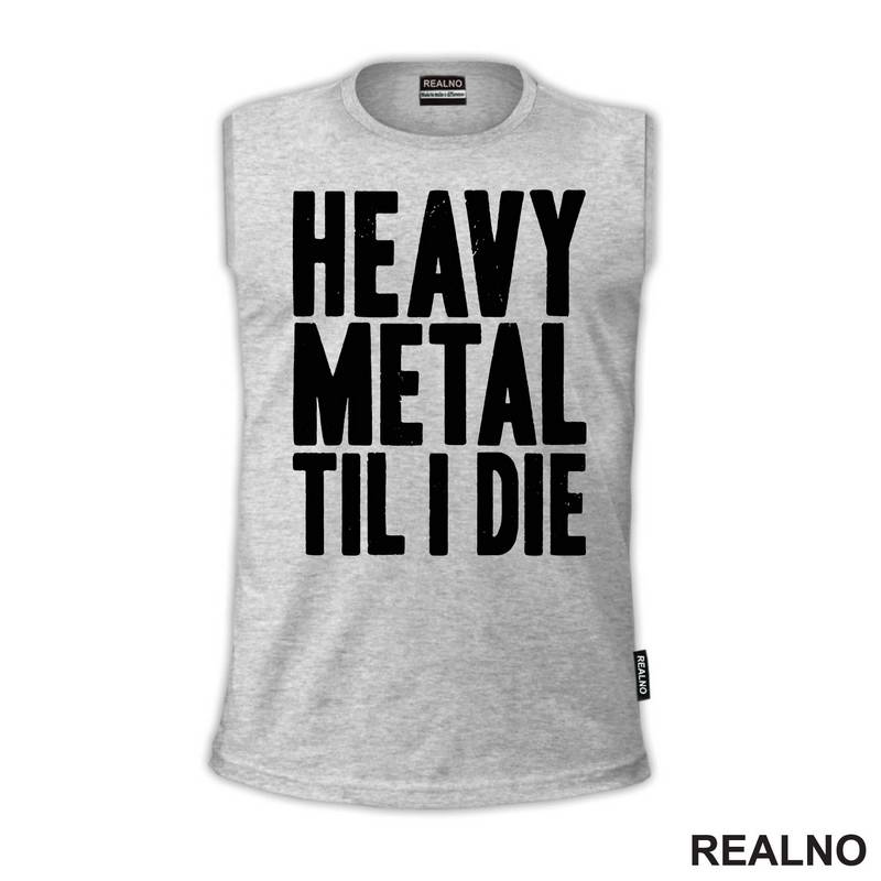 Heavy Metal Til I Die - Muzika - Majica