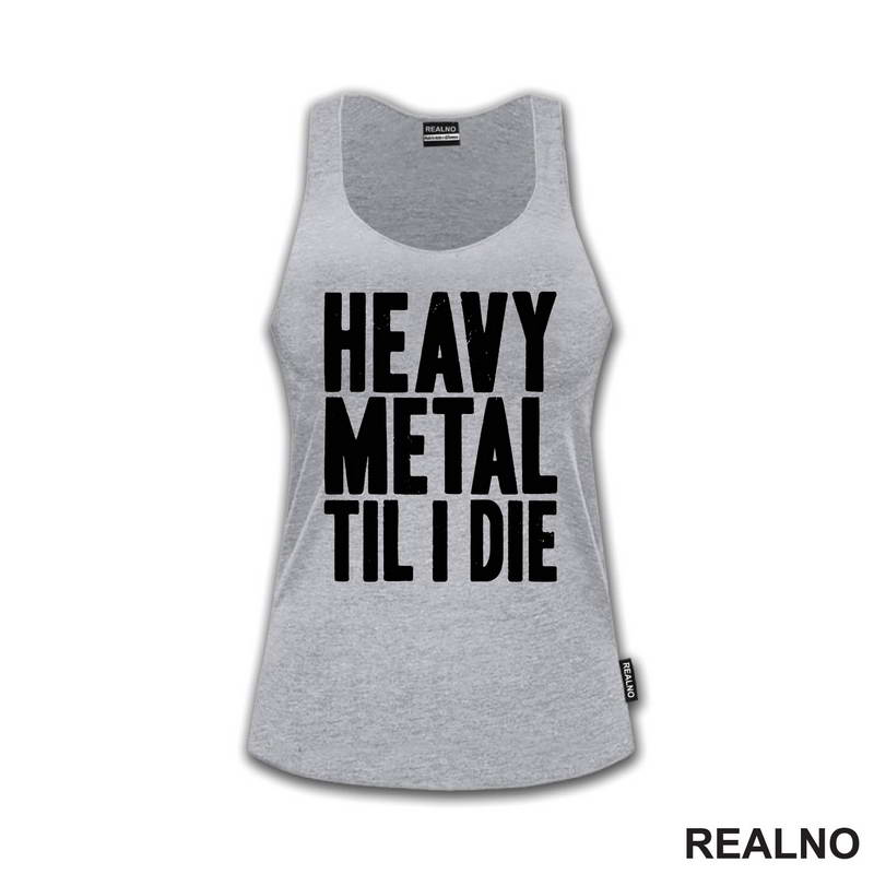 Heavy Metal Til I Die - Muzika - Majica