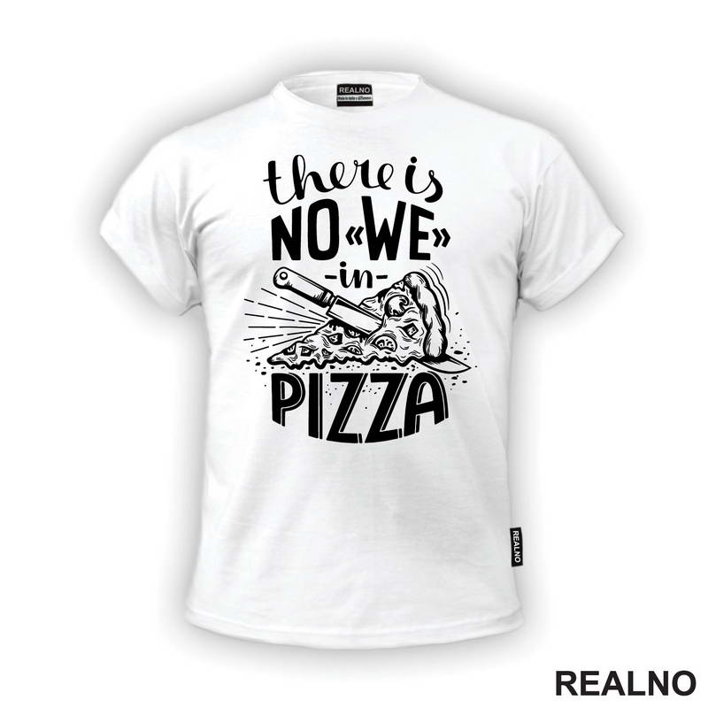 There is No WE In Pizza - Hrana - Food - Majica