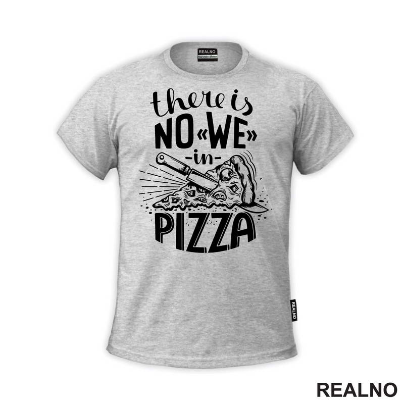 There is No WE In Pizza - Hrana - Food - Majica