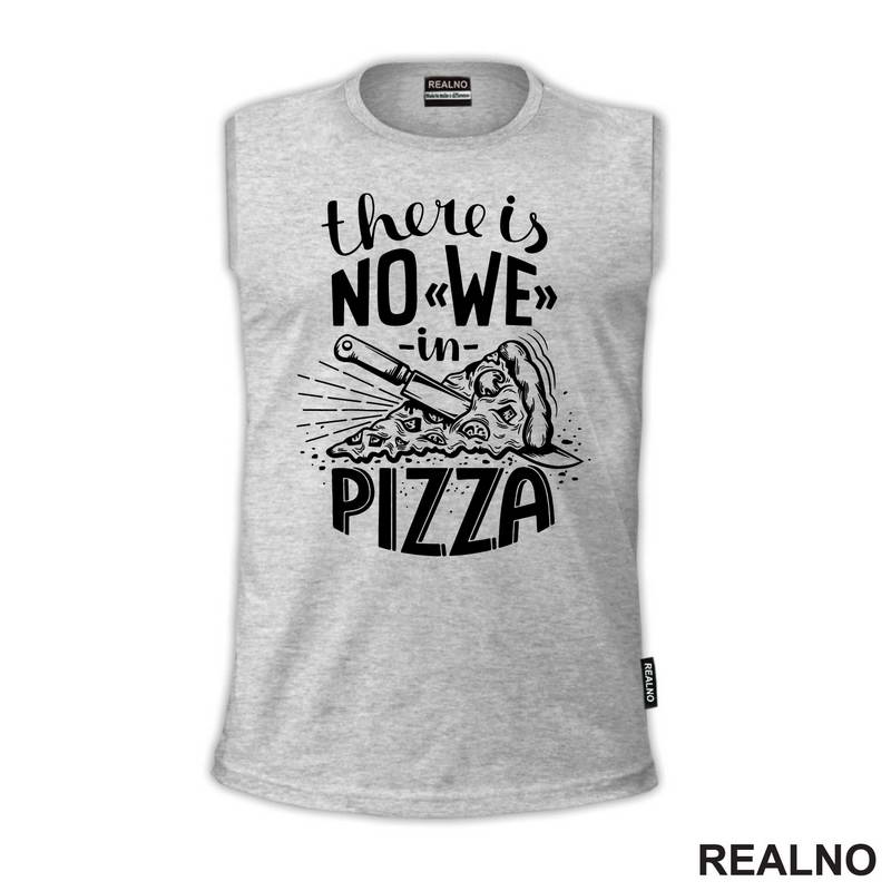 There is No WE In Pizza - Hrana - Food - Majica