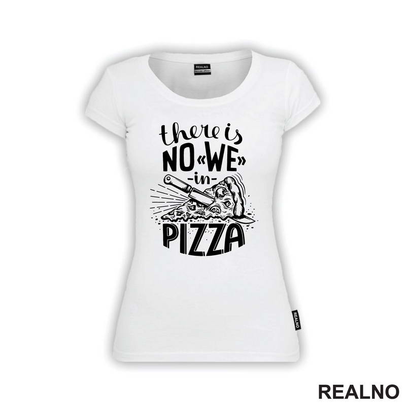 There is No WE In Pizza - Hrana - Food - Majica