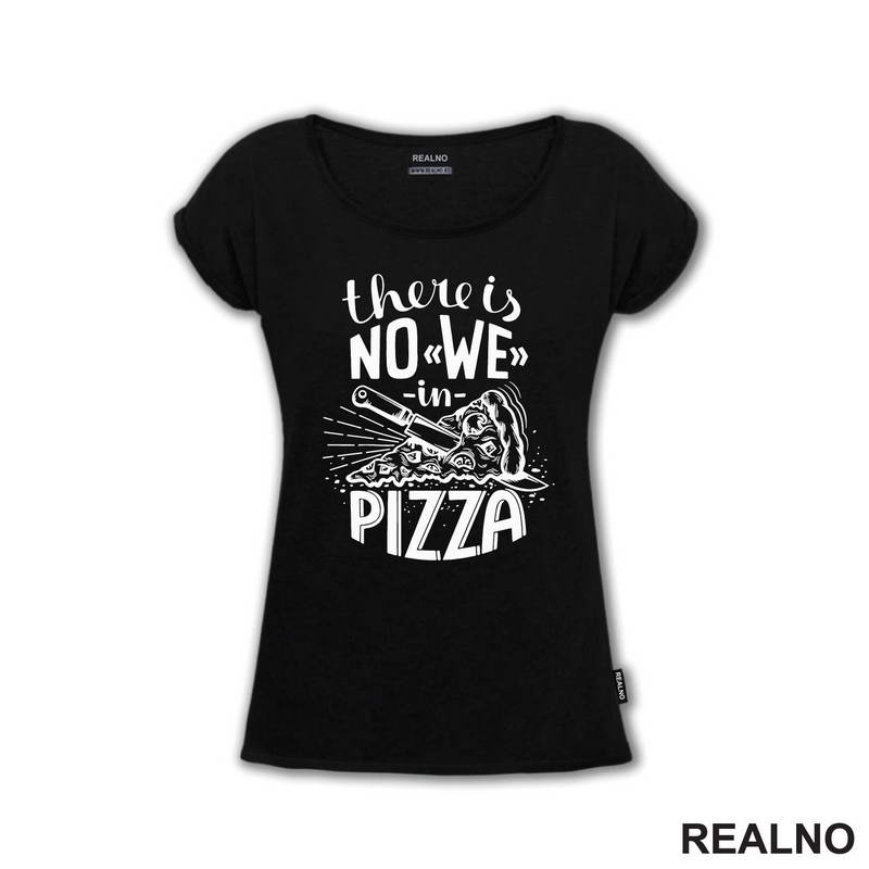 There is No WE In Pizza - Hrana - Food - Majica