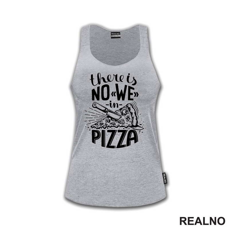 There is No WE In Pizza - Hrana - Food - Majica