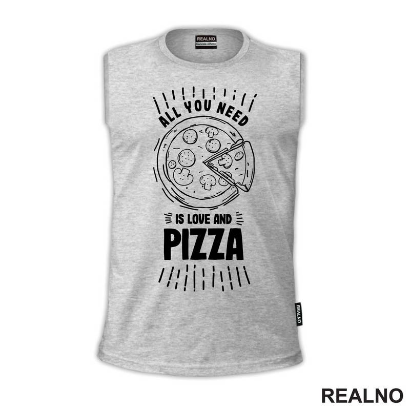 All You Need Is Love And Pizza - Hrana - Food - Majica