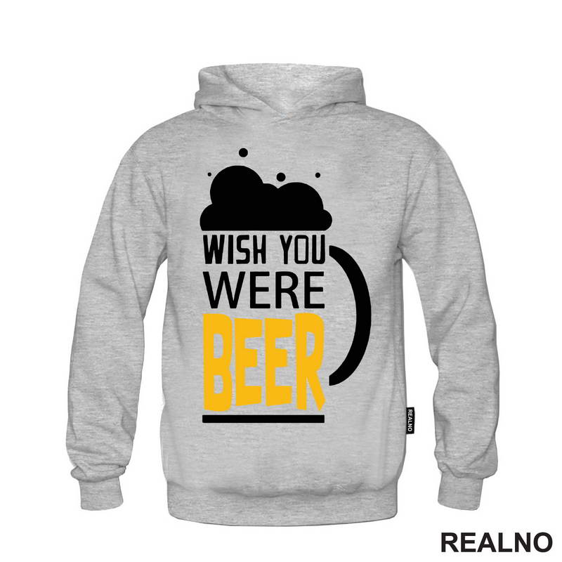 Wish You Were Beer - Foam - Humor - Majica