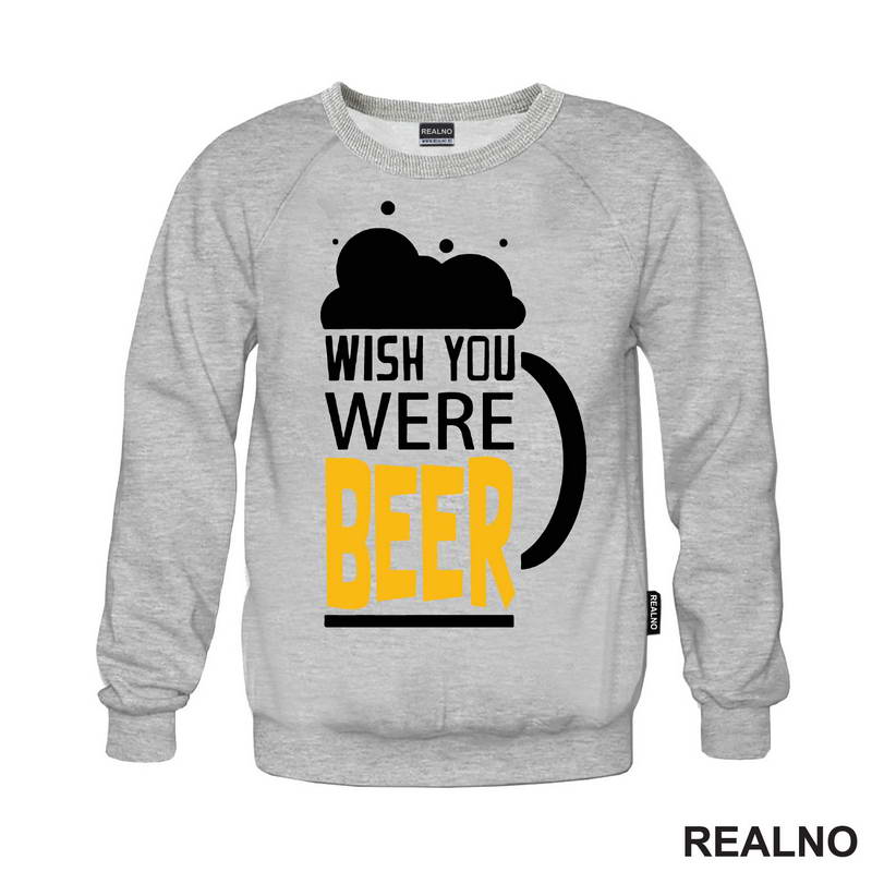 Wish You Were Beer - Foam - Humor - Majica