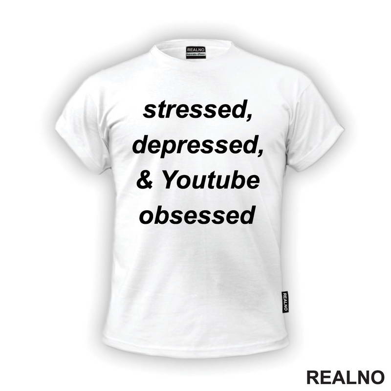 Stressed, Depressed & Youtube Obsessed - Humor - Majica