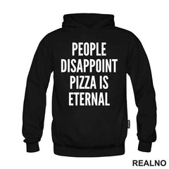 People Disappoint, Pizza Is Eternal - Hrana - Food - Majica