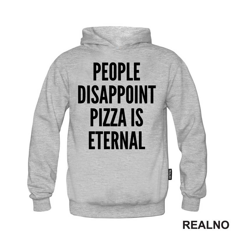 People Disappoint, Pizza Is Eternal - Hrana - Food - Majica