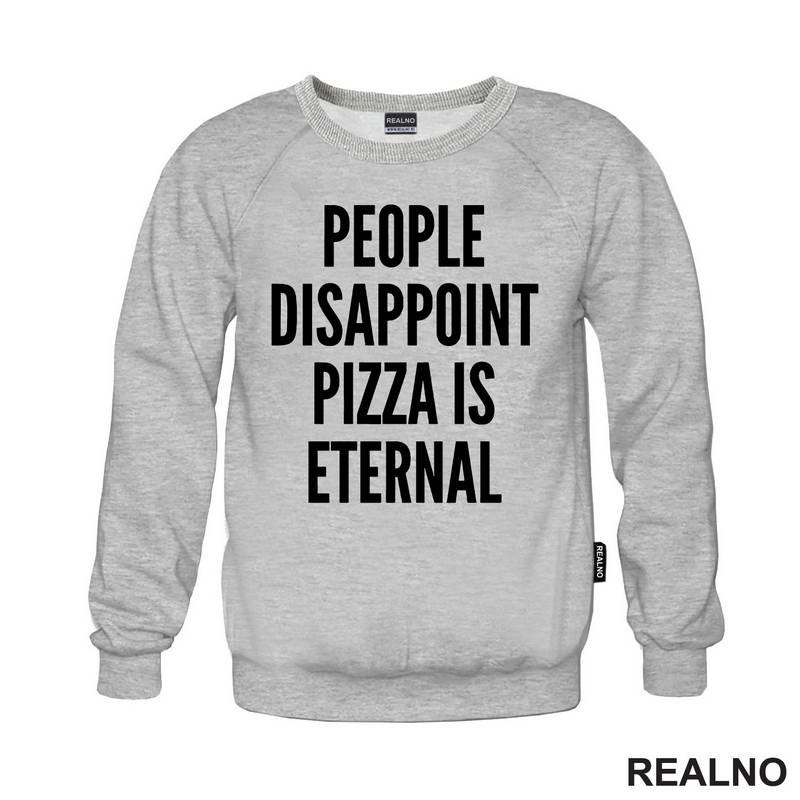 People Disappoint, Pizza Is Eternal - Hrana - Food - Majica