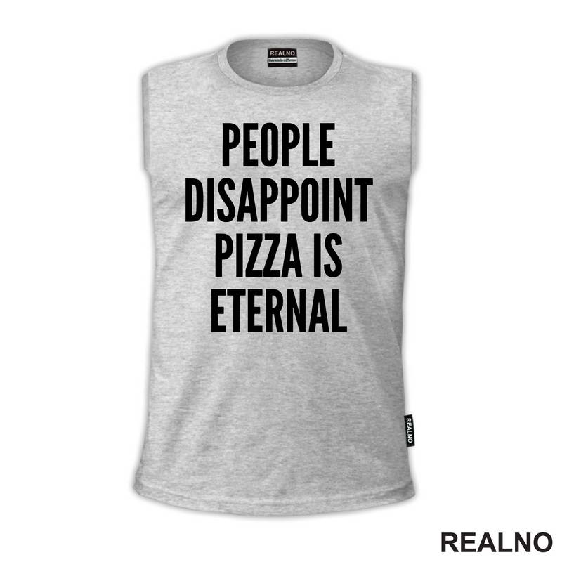 People Disappoint, Pizza Is Eternal - Hrana - Food - Majica