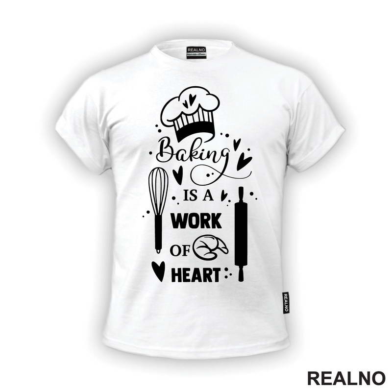 Baking Is A Work Of Heart - Hrana - Food - Majica