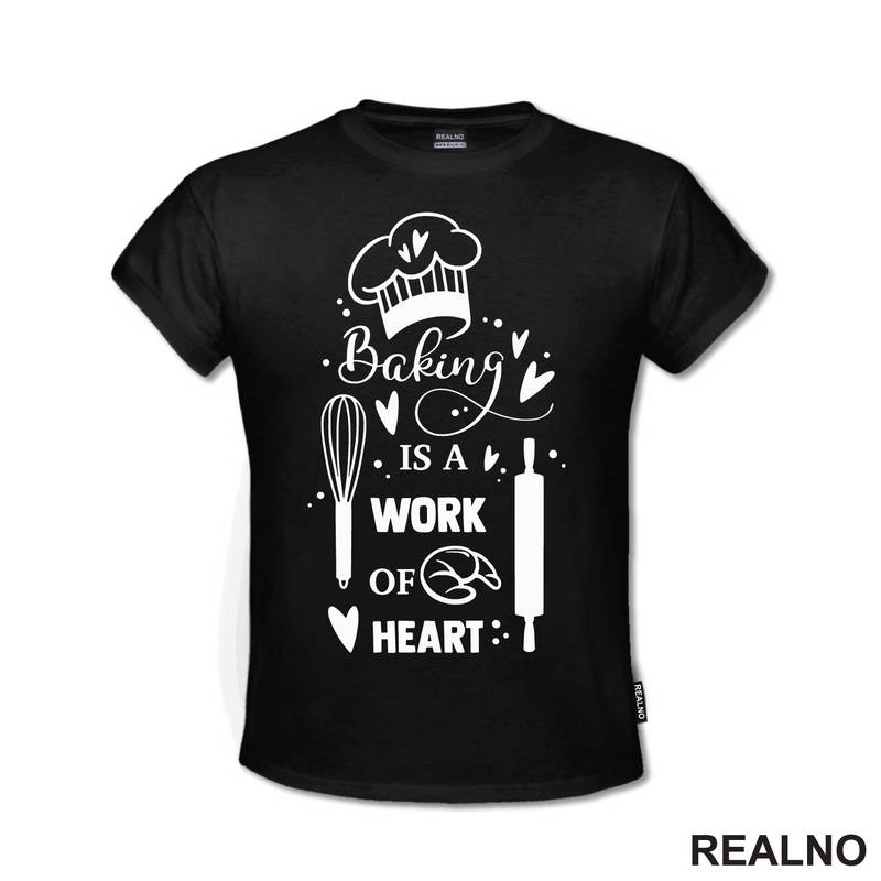 Baking Is A Work Of Heart - Hrana - Food - Majica