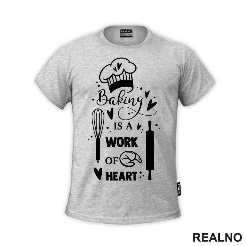 Baking Is A Work Of Heart - Hrana - Food - Majica