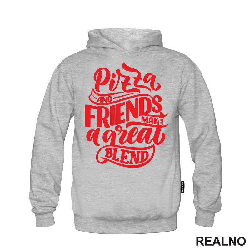 Pizza And Friends Make A Great Blend - Hrana - Food - Majica
