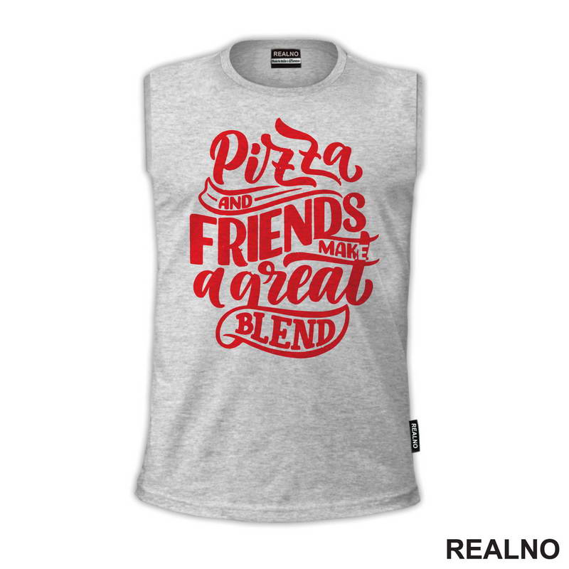 Pizza And Friends Make A Great Blend - Hrana - Food - Majica