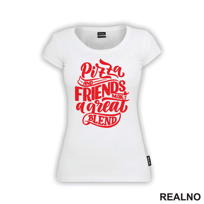 Pizza And Friends Make A Great Blend - Hrana - Food - Majica