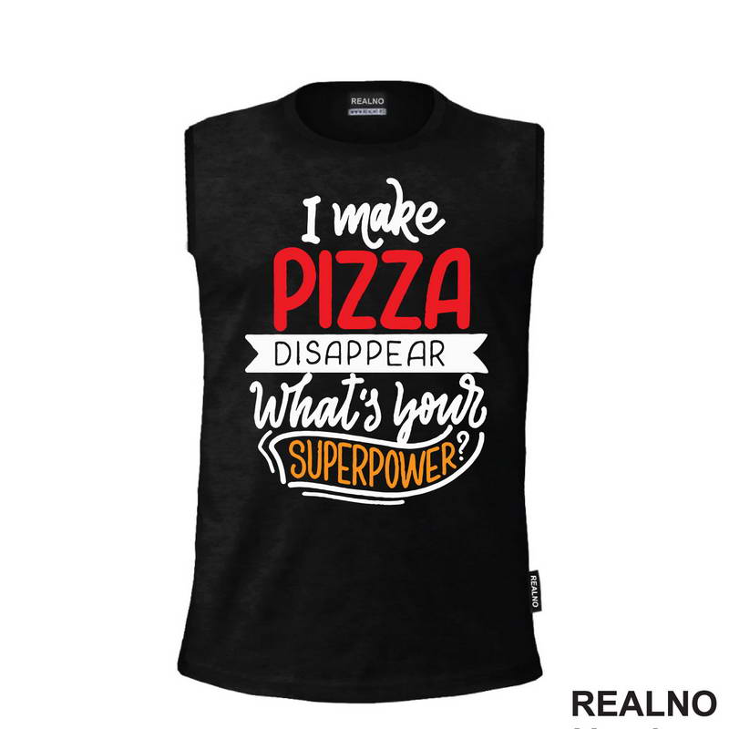 I Make Pizza Disappear What's Your Superpower? - Hrana - Food - Majica