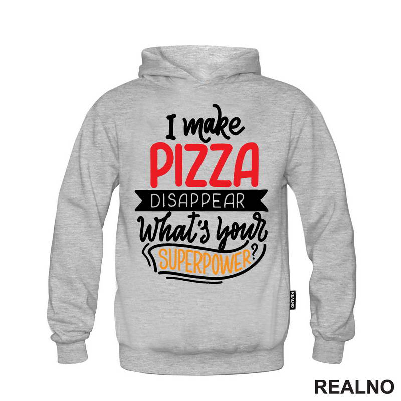 I Make Pizza Disappear What's Your Superpower? - Hrana - Food - Majica