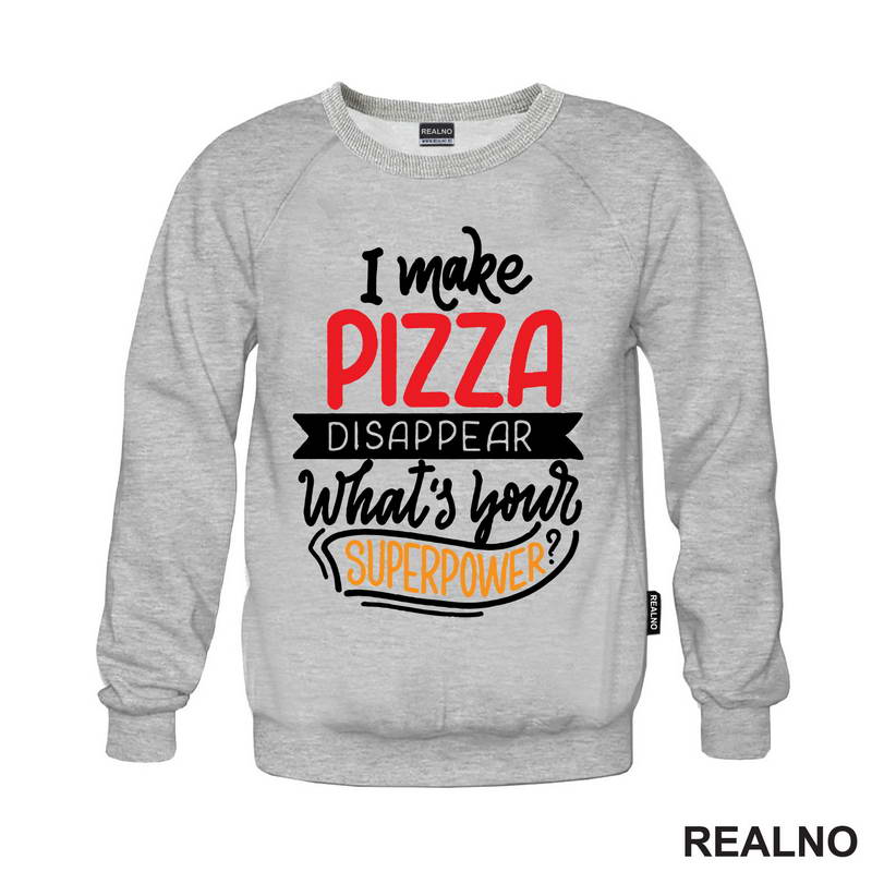 I Make Pizza Disappear What's Your Superpower? - Hrana - Food - Majica