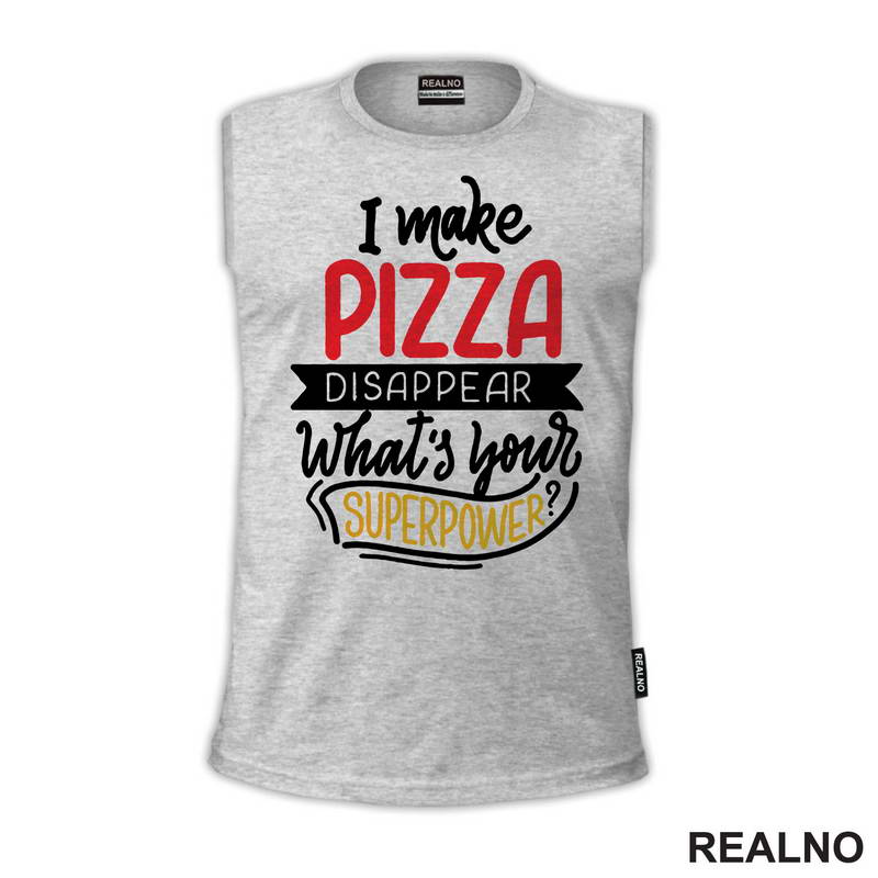 I Make Pizza Disappear What's Your Superpower? - Hrana - Food - Majica