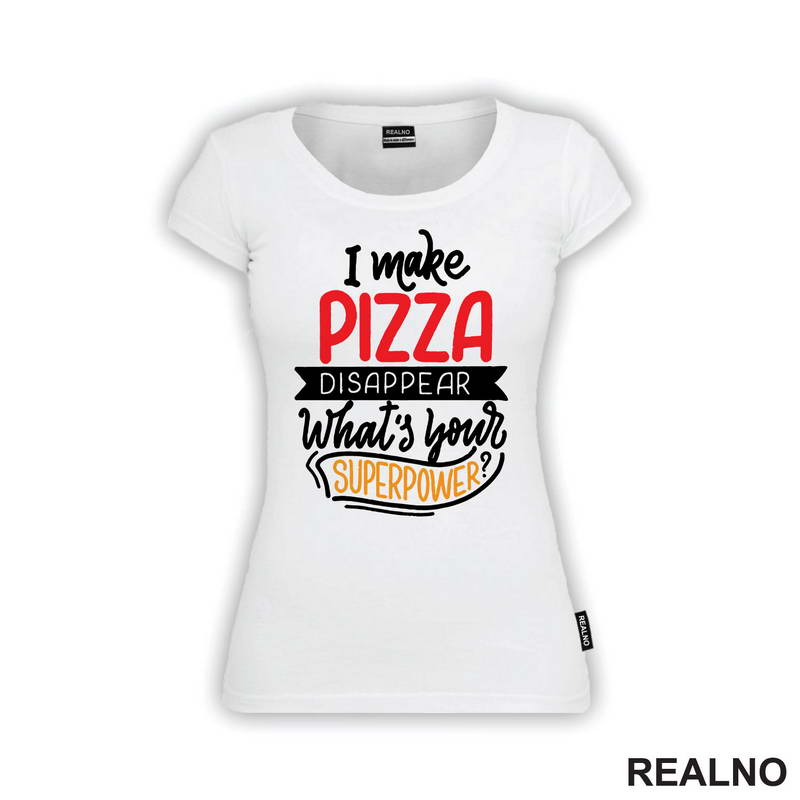 I Make Pizza Disappear What's Your Superpower? - Hrana - Food - Majica