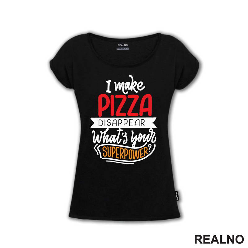 I Make Pizza Disappear What's Your Superpower? - Hrana - Food - Majica