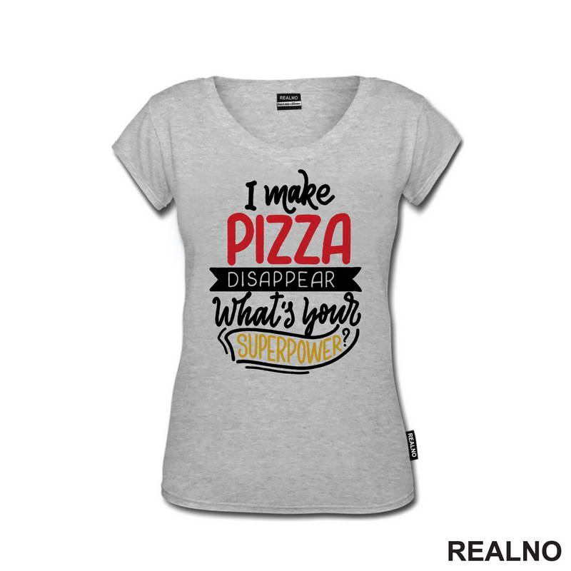 I Make Pizza Disappear What's Your Superpower? - Hrana - Food - Majica