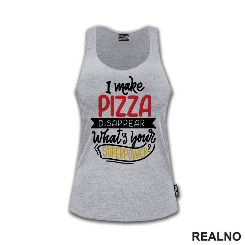 I Make Pizza Disappear What's Your Superpower? - Hrana - Food - Majica