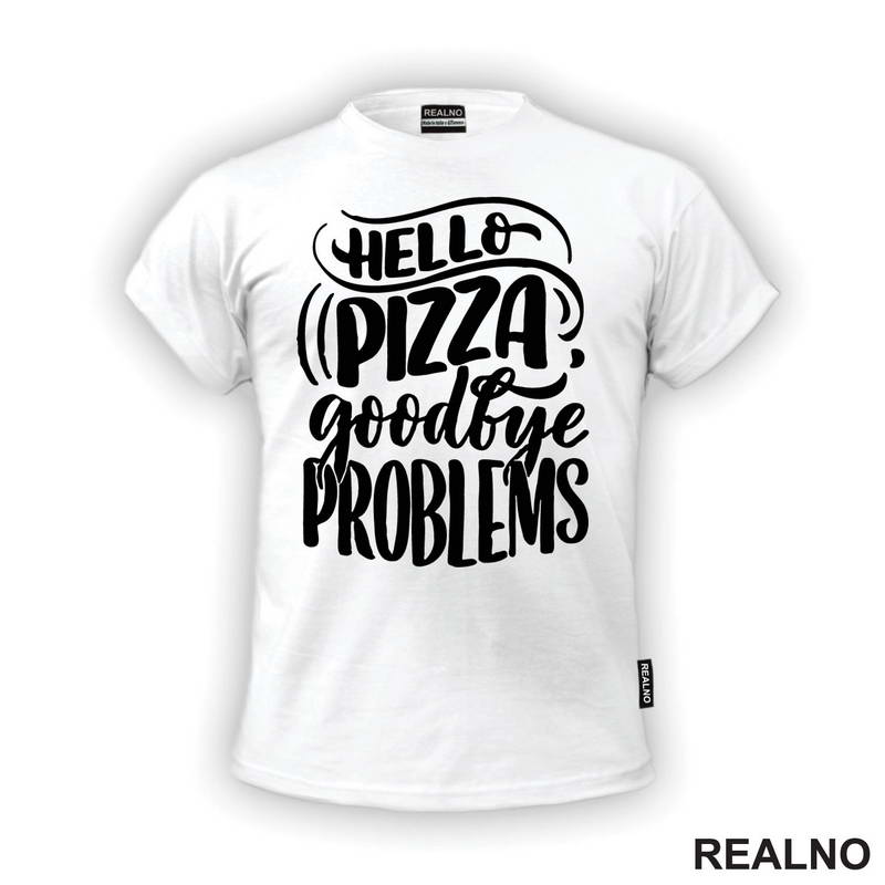 Hello Pizza, Goodbye Problems - Hrana - Food - Majica